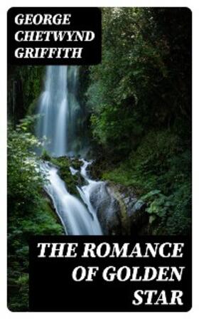 Griffith |  The Romance of Golden Star | eBook | Sack Fachmedien