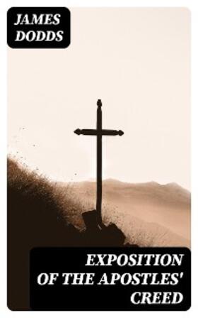 Dodds |  Exposition of the Apostles' Creed | eBook | Sack Fachmedien