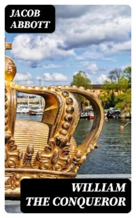 Abbott |  William the Conqueror | eBook | Sack Fachmedien