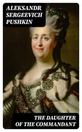 Pushkin |  The Daughter of the Commandant | eBook | Sack Fachmedien