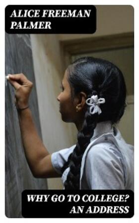 Palmer |  Why Go to College? An Address | eBook | Sack Fachmedien