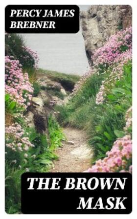 Brebner |  The Brown Mask | eBook | Sack Fachmedien