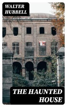 Hubbell |  The Haunted House | eBook | Sack Fachmedien