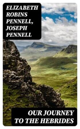 Pennell |  Our Journey to the Hebrides | eBook | Sack Fachmedien