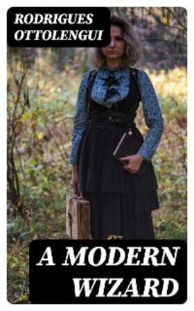 Ottolengui |  A Modern Wizard | eBook | Sack Fachmedien