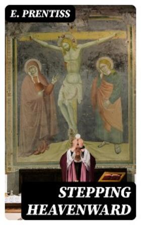 Prentiss |  Stepping Heavenward | eBook | Sack Fachmedien