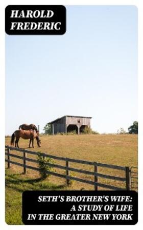 Frederic |  Seth's Brother's Wife: A Study of Life in the Greater New York | eBook | Sack Fachmedien