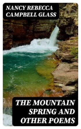 Glass |  The Mountain Spring and Other Poems | eBook | Sack Fachmedien