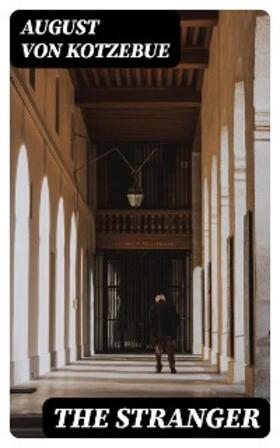 Kotzebue |  The Stranger | eBook | Sack Fachmedien