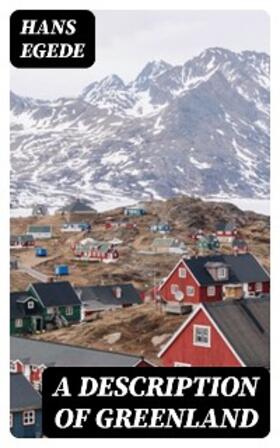 Egede |  A Description of Greenland | eBook | Sack Fachmedien