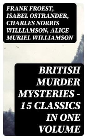 Froest / Ostrander / Williamson |  British Murder Mysteries - 15 Classics in One Volume | eBook | Sack Fachmedien