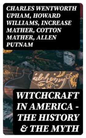 Upham / De Vere / Wells |  Witchcraft in America - The History & the Myth | eBook | Sack Fachmedien