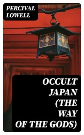 Lowell |  Occult Japan (The Way of the Gods) | eBook | Sack Fachmedien