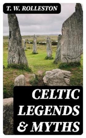 Rolleston |  Celtic Legends & Myths | eBook | Sack Fachmedien