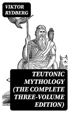 Rydberg |  Teutonic Mythology (The Complete Three-Volume Edition) | eBook | Sack Fachmedien