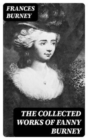 Burney |  The Collected Works of Fanny Burney | eBook | Sack Fachmedien