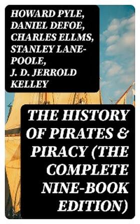 Pyle / Defoe / Ellms |  The History of Pirates & Piracy (The Complete Nine-Book Edition) | eBook | Sack Fachmedien