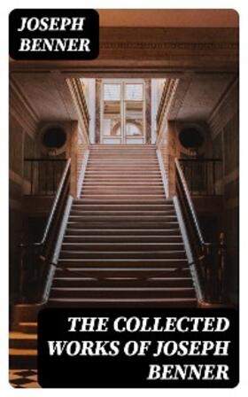 Benner |  The Collected Works of Joseph Benner | eBook | Sack Fachmedien