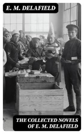 Delafield |  The Collected Novels of E. M. Delafield | eBook | Sack Fachmedien