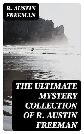 Freeman |  The Ultimate Mystery Collection of R. Austin Freeman | eBook | Sack Fachmedien