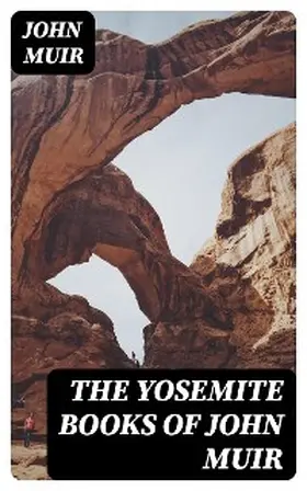Muir |  The Yosemite Books of John Muir | eBook | Sack Fachmedien