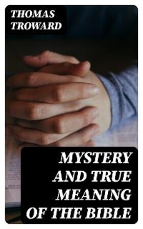 Troward |  Mystery and True Meaning of the Bible | eBook | Sack Fachmedien