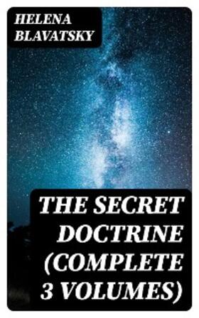 Blavatsky |  The Secret Doctrine (Complete 3 Volumes) | eBook | Sack Fachmedien