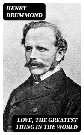 Drummond |  Love, the Greatest Thing In the World | eBook | Sack Fachmedien
