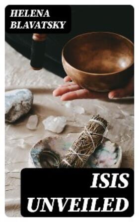 Blavatsky |  Isis Unveiled | eBook | Sack Fachmedien
