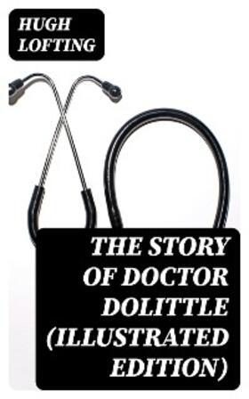Lofting |  The Story of Doctor Dolittle (Illustrated Edition) | eBook | Sack Fachmedien