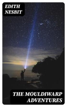Nesbit |  The Mouldiwarp Adventures | eBook | Sack Fachmedien