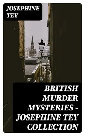 Tey |  British Murder Mysteries - Josephine Tey Collection | eBook | Sack Fachmedien