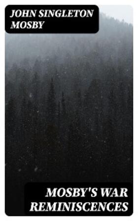 Mosby |  Mosby's War Reminiscences | eBook | Sack Fachmedien