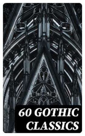 Dickens / Brontë / Godwin |  60 Gothic Classics | eBook | Sack Fachmedien