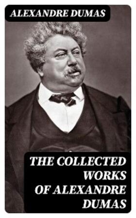 Dumas |  The Collected Works of Alexandre Dumas | eBook | Sack Fachmedien