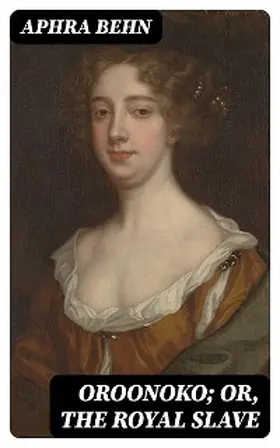 Behn |  Oroonoko; or, The Royal Slave | eBook | Sack Fachmedien
