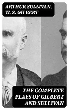 Sullivan / Gilbert |  The Complete Plays of Gilbert and Sullivan | eBook | Sack Fachmedien