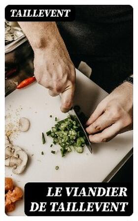 Taillevent / DigiCat |  Le viandier de Taillevent | eBook | Sack Fachmedien