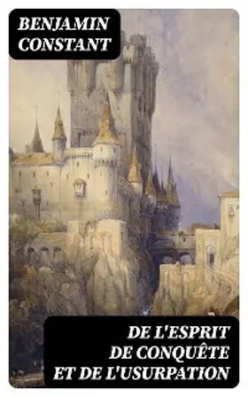 Constant |  De l'esprit de conquête et de l'usurpation | eBook | Sack Fachmedien