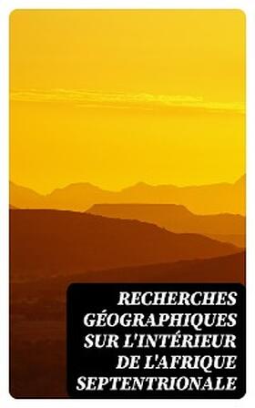 Guarem / Walckenaer |  Recherches géographiques sur l'intérieur de l'Afrique septentrionale | eBook | Sack Fachmedien