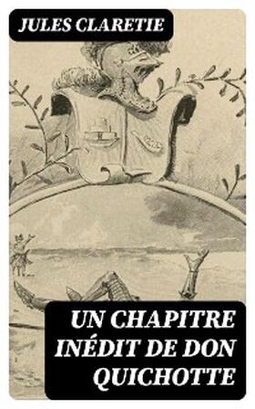 Claretie |  Un chapitre inédit de Don Quichotte | eBook | Sack Fachmedien
