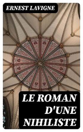 Lavigne |  Le roman d'une nihiliste | eBook | Sack Fachmedien