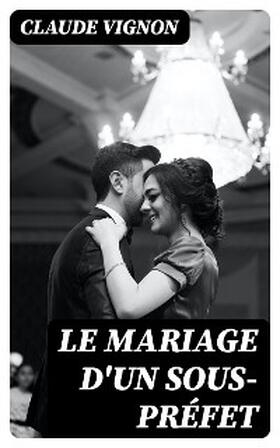 Vignon |  Le Mariage d'un sous-préfet | eBook | Sack Fachmedien