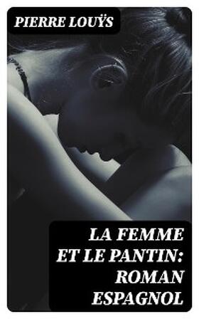 Louÿs |  La femme et le pantin: roman espagnol | eBook | Sack Fachmedien