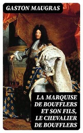 Maugras |  La Marquise de Boufflers et son fils, le chevalier de Boufflers | eBook | Sack Fachmedien