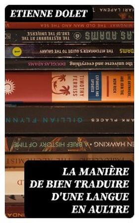 Dolet |  La manière de bien traduire d'une langue en aultre | eBook | Sack Fachmedien