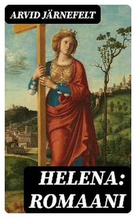 Järnefelt |  Helena: Romaani | eBook | Sack Fachmedien