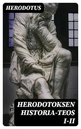 Herodotus / DigiCat |  Herodotoksen historia-teos I-II | eBook | Sack Fachmedien
