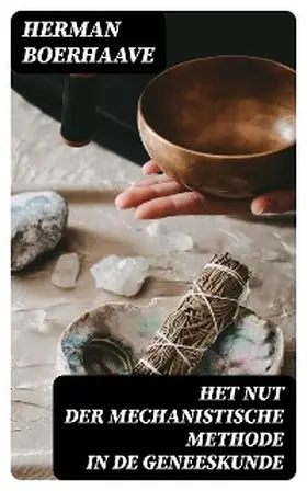 Boerhaave |  Het Nut der Mechanistische Methode in de Geneeskunde | eBook | Sack Fachmedien