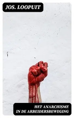 Loopuit |  Het Anarchisme in de Arbeidersbeweging | eBook | Sack Fachmedien